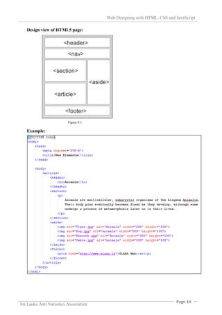 Web Designing with HTML, CSS and JavaScript
Page 40
Sri Lanka Anti Narcotics Association
Design view of HTML5 page:
Example:
Figure 9.1
 