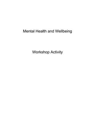 Mental Health and Wellbeing
Workshop Activity
 