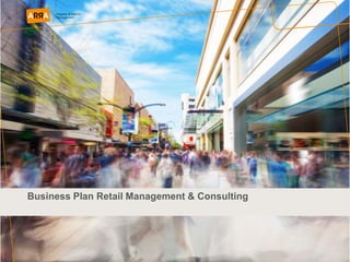 Business Plan Retail Management & Consulting
 
