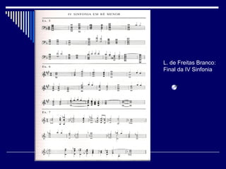 L. de Freitas Branco:
Final da IV Sinfonia
 