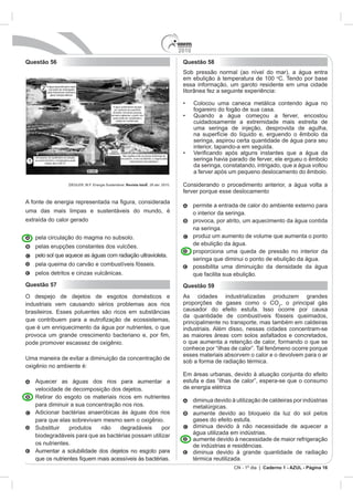 2010
CN - 1º dia | Caderno 1 - AZUL - Página 16
Questão 56
Revista IstoÉ
Questão 57
Questão 58
o
o interior da seringa.
na seringa.
Questão 59
 