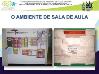 O AMBIENTE DE SALA DE AULA
 