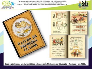 Capa e páginas de um livro didático adotado pelo Ministério da Educação – Portugal - em 1950.
 