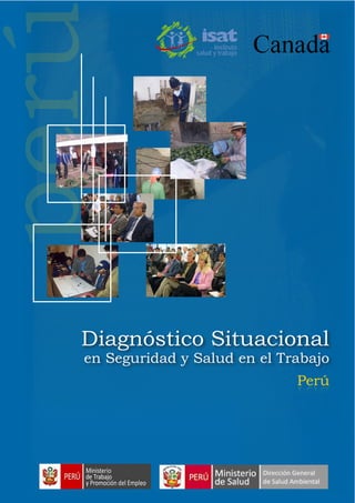 Diagnóstico Situacional
en Seguridad y Salud en el Trabajo
PerúPerú
perú instituto
salud y trabajo
 