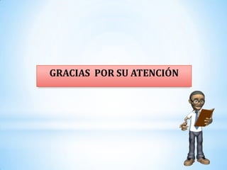 GRACIAS POR SU ATENCIÓN
 