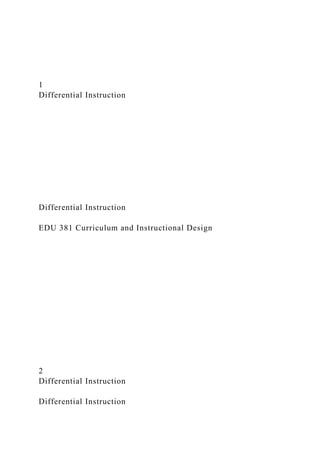 1
Differential Instruction
Differential Instruction
EDU 381 Curriculum and Instructional Design
2
Differential Instruction
Differential Instruction
 