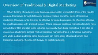 Overview Of Traditional & Digital Marketing
• When thinking of marketing, new business owners often immediately think of t...