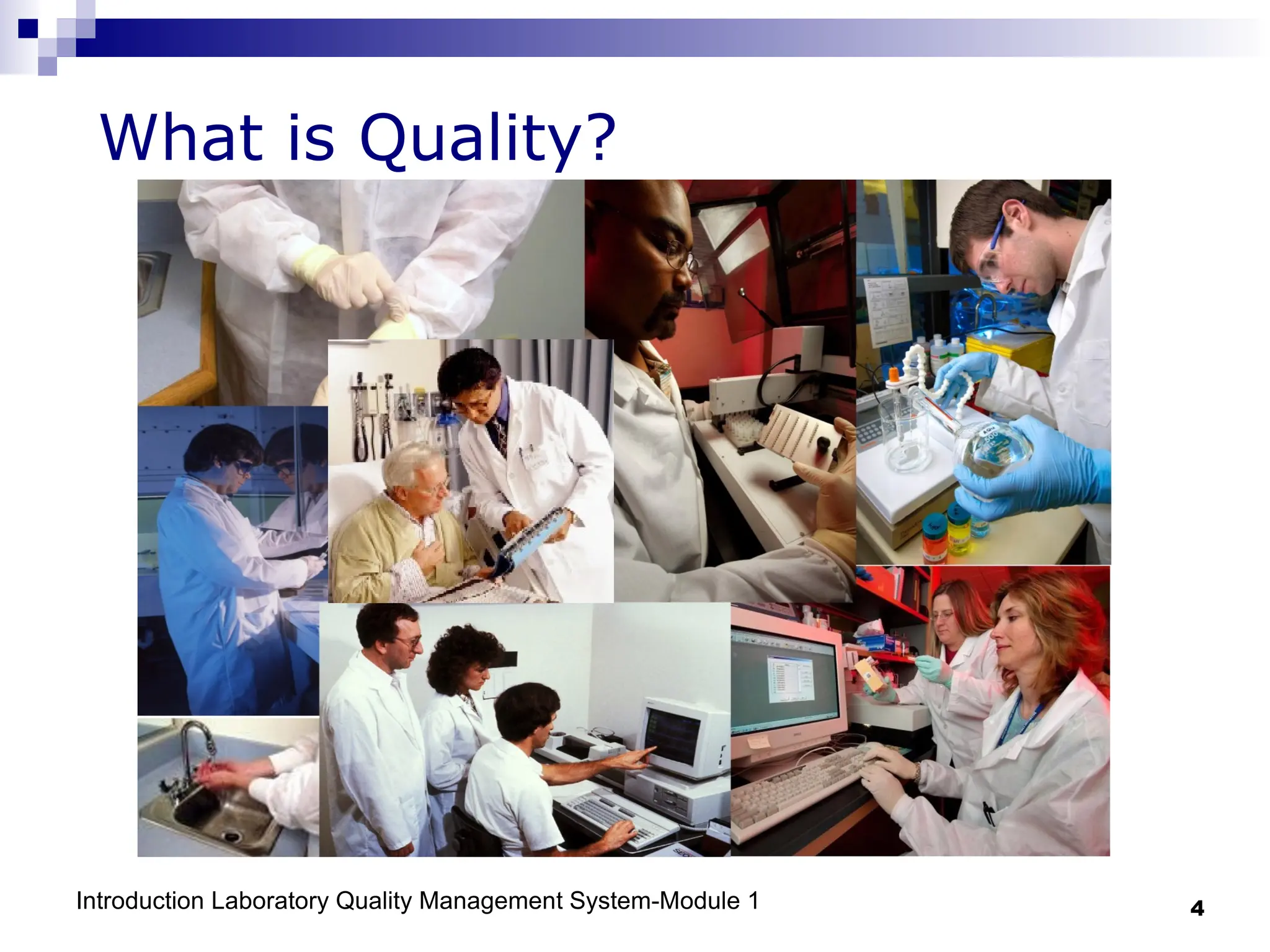 Introduction Laboratory Quality Management System-Module 1 4
What is Quality?
 