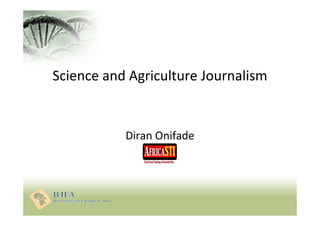 Diran Onifade
Science and Agriculture Journalism
 