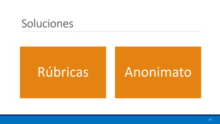 Soluciones
Rúbricas Anonimato
41
 