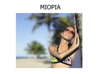 MIOPIA 
 