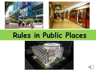 Rules in Public Places
 