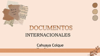 Cahuaya Colque
Yoselin
INTERNACIONALES
 
