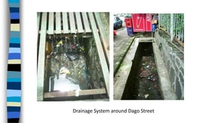 Drainage System around Dago Street
 