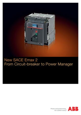 New SACE Emax 2
From Circuit-breaker to Power Manager
 