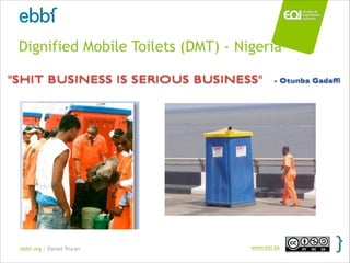 ebbf.org / Daniel Truran www.eoi.es
Dignified Mobile Toilets (DMT) - Nigeria
 