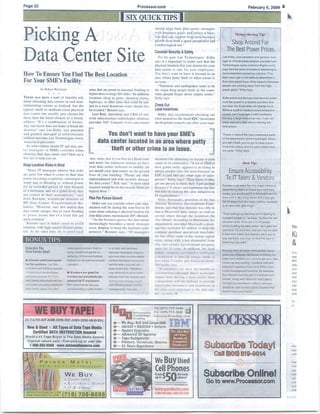 Page 22 P r o c e s s e r . c o m
SIX QUICK TIPS
Picking A
DataCenter Site
How To Ensure You Find The Best Location
For Your SME's Facility
by Robyn Weisman
• • •
THERE HAS SEEN A LOT of fanciful talk
about relocating data centers in such heat'
minimizing venues as Iceland. but the
typical small to medium-sized physical
data renter site usually nets chosen for
more than the local climate or a trendy
address. " I t s a combination of factors.
Any one factor dots not make or break the
decision." says Lee Kirby. vice president
and general manager at infrastructure
solution provider Lee Technolozies (www
teem,: hnolog icreamSowhatcriteriashould IT and data cen-
ter manazers at SMEs consider when
choosing their data center sites? Here are a
few tips to help you out
KeepLocation Risks In Mind
-
M
a
n
y
I
T
m
a
n
a
g
e
r
s
b
e
l
i
e
v
e
t
h
a
t
r
i
s
k
s
are quite low when it comes to their data
center becoming completely submerged in
water due to flooding or without power
for an extended period of time because
of a hurricane, and on a grand level, they
are correct in their assumptions.
- s a y sJohn Bennett. worldwide director o f
HP Data Center Transformation So-
lutions. "However, very few realize that
data center outages due to local flooding
or power losses due to a local fire are
quite common."
Bennett says it makes sense to avoid
locations with high natural disaster poten-
tial. A t h e saine tir,me. try to avoid local
ConsiderThe
OatsCenter Ilse!!
• Allocate additional space
for fire systems. Lint El.,
presidou and CEO of riatorark
fraStard:lara t e c h o o l c c e s
sicker:its provider NIT Oen-
•-Ana (wwwniteorosxtmell lee.
•otr,menl5s allocating additional
data motet' spars for a t;ne
sopotesSron system Such a
setup shoukt ineudo the in-
SbaTaart of chernical-holding
balloons or nitogen-pressured
citinders
• Windevrs are great for
numans but potentially dis-
astrous tot IT equipment.
Elk raceetnerels that you
avoid installing a data motor
I
L
I
N
E
o t . 1
-
- u
-
o -
A r r
-
A m
E -
D o s
-
a l c -
3 4 8
0 - 3
5 9 o
-
s 8 q
New& Used - All Typesof DataTapeMedia
CertifiedDATADESTRUCTIONAssured
World's 41 Tape Buyer is The Data Media Source
Highest values paid- Free pick-up at your site
1-800-252-9268wyrwalatamediatowca.com
•
P R I N C E M E T A L
PROCESSOR
(
WE B U Y
• Cc
,
• - •
• :
7
E
• EL E.•_: PON,C. SCRAP
• T I r E • . t s
1Watigpalt4CEMETAL COIA I 1 8
) 7 0 6 - 6 6 8 8
RWA. InntiCEUETAL.COlt
areas that are prone to seasonal flooding or
higher-than-averaze fire risks. -
I n a d d i t i o n .locations close to ports, chemical plants.
highways, or other arms that could be sub-
ject to a local disastrous event should also
be avoided." Bennett says.
Lice Blik, president and CEO of net-
work infrastructure technologies solutions
provider NIT Connect m w , hitconnect
Youdon't wanttohaveyourSME's
1-data center located inanareawherepettytheft orothercrime isanissue.
.nett. notes that if you live in a flood zone
and need, for whatever reason, to have
your data center in-house or nearby, do
not install your data center on the eround
floor of your building. "Floods are often
unprecedented and will severely damage
the data center.' M k says. "A more ideal
location would be on the second, third, lot
higher! floor."
PlanFor Future Growth
Slake sure you consider where your orga-
nization will be during the nest live to It)
years when selecting a physical lomtion for
your data center. recommends HI's Bennett
"As the business grows, the data center
increasingly becomes a more strategic
asset, helping to keep the business corn-
peticive." Bennett says. -
I T m a n a g e r s
BONUS TIPS
in a room sorb Woderms
because rnanngmig tempera-
ture and other arrei-mmentat
controls becomes more pleb-
lemate when you add wit-
down to me inbt. Virockme
may alt./iv warm as to chute
Piough Fromtoe outsce. gen-
eration 7PCIErpmftlyusage
and affecting pope
, e i r e o wmonowneinenosays
should align their data center strategies
cvith business goals and select a loca-
tion that can support long-term business
growth from both a space perspective and
atechnological one.
-
Consider Security & Safety
Far hti part. Lee Technologies' Kirby
says ies important to make sure that the
physical location that you choose for your
dat3 center is safe for your employees.
Yots don
•
t
w a n
t
t o
h a
v e
i
t
l o
c a
t e
d
i
n
a
n
area where petty theft or other crime is
anissue_
-
T
e
r
r
o
t
i
s
m
a
n
d
e
a
r
t
h
q
u
a
k
e
s
s
e
e
m
t
o
b
e
the vogue thing people think of, but some-
times peoplepeopleforget about simple crime.
-Kirby says.
CheckOut
LocalIncentives
Kirby also recommends checking out
what incentives the local EDC (economic
development coo nciI) can offer your orga-
nization for choosing to locate a data
center in its community. "A lot of IEDCs1
have gotten really aggressive in trying to
attract people into the area because an
EDC is just like any other type of sales-
person.
-
K i r
b y
s a
y s
.
-
T
h
e
y
k
n
o
w
i
f
t
h
e
y
get one person in there. they" II get another
because it'll attract and legitimize the fact
that they're making this area attractive to
FTorganizations."
Marto lietrumstee, president at the San
Antonio Economic Development Pone-
datton. says that San Antonio was able to
lure a Microsoft data center, as well as
several others through the incentives the
city offered. According to Hernandez_ his
organization pmvided Microsoft a pack-
age that included 55 million to help the
company purchase specialized transform-
ers that offset some of the starrup capital
costs, alone with a tax abatement from
city and county government property
taxes lot y e a r s . In addition, the local
utility company provided a multiyear
commitment to provide energy needs i t
less than 5 cents per kilowatt-hour,
Hernandez says.
-
I
f
c
o
m
p
a
n
i
e
s
c
a
n
s
h
o
w
t
h
e
b
e
n
e
f
i
t
s
t
o
communities. [through their] economic
impact from having a data center, then
corEntunities will be inclined to provide
meaningful assistance and incentives in
the areas most important to the data cen-
ter.' tie notes.
n u
e
h: tans 715-3686
i „ , „ , _ „ , . ,
1
„ ,
„ T s
:
( 4 0
5 )
7 1
5 -
3 6
8 2
I s
-
s
h
n
o l
. C
l s
w
w
w
.
i
r
e
c
h
m
a
d
i
n
g
• •• •• •=
-
• • •
4 ,
—
W
e
B
u
y
,
S
e
l
l
a
n
d
L
e
a
s
AS1400 • R516000 • Serrers = = = =
System Upgrades
• Aduanced 36 Systems
• Ta p e Subsystems
Printers, Terminals, Modems
0 — 21 rears Experience
M r %ha Bu:s
Alt Other
Brands oil
Computer
Itattinare!
Pac
.AIL •
:Butler'
WeBuyUsed
CellPhones
'4%50l;:anell
wwniatebutiersom
1400-248-53ill-0051755-3131
February 6, 2009 •
Ntoney-Sming Tip:
ShopAroundFor
TheBestPowerPrices
Lee Kirby, vice president and general man'
ager at infrestncture solubon presider Ltmi
Technologies (wmyteeted•nologies_coreL
says that the price at power IS becoming a
more important sCreenng oltencn. 'You
don't even get ta the table to oWermine it
that area wotad have other aspects because
people are runnlna away horn the h4it
newer grids.' Kirby szys
Kirby paints out that you hist want to Malta
sure the power is evadable and then fond
out what the local trtifty wOlcnarge ter it.
While a small to medurosized enterprise
usuatly can't leverage a kinky company
the way 4 large enterprise can. It can still
shop around to see who is ceasingrise
beat prices
'Power is one ot the most erper. Isye parts
at the data center operatmg budget. Orio
nyaa TV it built yoti•ve get to keep it pow-
ered and cooled„ and ' j u s t a mtrrvtir-ond-
Ing K i r b y says.
Best Tip:
EnsureAccessibility
ToITTalent&Vendors
11power :asts were the only rreior cmena
determining where to house pm nextCLIt4
center, you couldIstakt it inAntarenca and be
dery witn IL But Kstry warns that if you get
tooter away holm the major metros, avalabk-
ty ot resources gets toigh
'Thor costs go up because you're having to
transport people in,' he szis. 'During die con-
struction cycle, there are a iat of people
entire tummy tbo data ceder. „as C gets into
operation. it's a tot less. arid you May be able
to find local talent b t charces are it you're
way out there. you may not find the type of
talent that you w a i l '
Staying dOSe to maim rnetmpoRan areas
glees you agrea'ar filiefitmod at imitimg the
talent arm vendors you need to get your data
center up arid running. Combine that wan
potential Incentives from local EOCs (eco-
n o m i d d e v e l o p m e n t Calltle*S: t a r ExarrIP;e.
San Antonio has brought in midsized com-
panies, along with Microsoft and Lowe's
through the incentras a otters), and you
Should be able to find a good balance that
doesn't drain your waPet
Sunoutos TodaA
(ete)e-giet6
SubscribeOnline!
Go to vAvw.Processor.com
1
Re;
&
In ic
rear
Writ
LOU
a n g
S K r
and
EIY)
sign
sear
can
a'
aria
Carr
Fea
m e t
b a a
UPS
oer
arcs
f a t
and
 