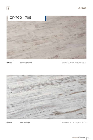 EarthWerks OPERA Combo
19
OP 700		 Wood Concrete 					 17,78 x 121,92 cm x 2,5 mm | 0,55
OP 701		 Beach Wood 					 17,78 x 121,92 cm x 2,5 mm | 0,55
OP 700 - 705
OP7002
 