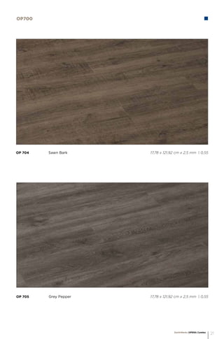 EarthWerks OPERA Combo
21
OP 704		 Sawn Bark 					 17,78 x 121,92 cm x 2,5 mm | 0,55
OP 705		 Grey Pepper 					 17,78 x 121,92 cm x 2,5 mm | 0,55
OP700
 