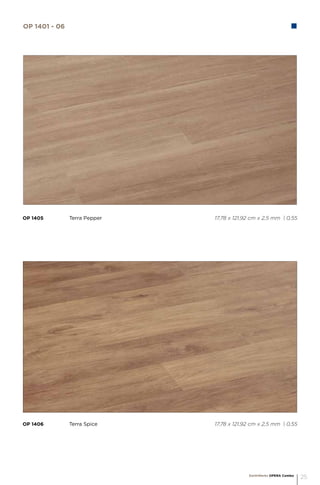 OP 1406		 Terra Spice 					 17,78 x 121,92 cm x 2,5 mm | 0,55
OP 1405		 Terra Pepper 					 17,78 x 121,92 cm x 2,5 mm | 0,55
OP 1401 - 06
EarthWerks OPERA Combo
25
 
