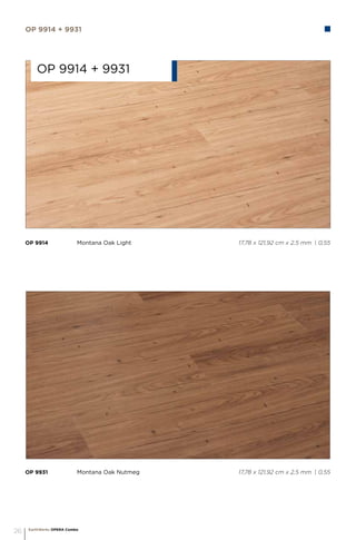 OP 9931		 Montana Oak Nutmeg 				 17,78 x 121,92 cm x 2,5 mm | 0,55
OP 9914		 Montana Oak Light 				 17,78 x 121,92 cm x 2,5 mm | 0,55
OP 9914 + 9931
OP 9914 + 9931
EarthWerks OPERA Combo
26
 