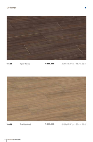 Tem 06		 Traditional oak					 22,86 x 121,92 cm x 2,5 mm | 0,55
Tem 05		 Aged Hickory 					 22,86 x 121,92 cm x 2,5 mm | 0,55
OP Tempo
4x
4x
EarthWerks OPERA Combo
30
 