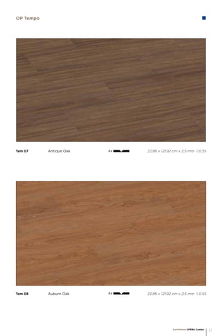 Tem 08		 Auburn Oak 					 22,86 x 121,92 cm x 2,5 mm | 0,55
Tem 07		 Antique Oak 					 22,86 x 121,92 cm x 2,5 mm | 0,55
OP Tempo
4x
4x
EarthWerks OPERA Combo
31
 