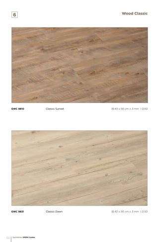 GWC 9831		 Classic Dawn				 18,40 x 95 cm x 3 mm | 0,50
GWC 9810		 Classic Sunset 				 18,40 x 95 cm x 3 mm | 0,50
6 Wood Classic
EarthWerks OPERA Combo
34
 