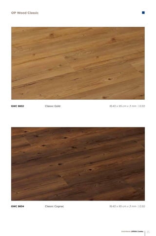 GWC 9834		 Classic Cognac 				 18,40 x 95 cm x 3 mm | 0,50
GWC 9832		 Classic Gold 				 18,40 x 95 cm x 3 mm | 0,50
OP Wood Classic
EarthWerks OPERA Combo
35
 