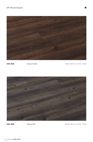 GWC 9836		 Classic Ash 				 18,40 x 95 cm x 3 mm | 0,50
GWC 9835		 Classic Forest 				 18,40 x 95 cm x 3 mm | 0,50
OP Wood Classic
EarthWerks OPERA Combo
36
 