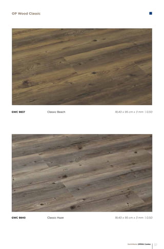 GWC 9840		 Classic Haze 				 18,40 x 95 cm x 3 mm | 0,50
GWC 9837		 Classic Beach 				 18,40 x 95 cm x 3 mm | 0,50
OP Wood Classic
EarthWerks OPERA Combo
37
 