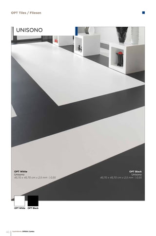 OPT White
Unisono 		
45,70 x 45,70 cm x 2,5 mm | 0,55
OPT Black
Unisono
45,70 x 45,70 cm x 2,5 mm | 0,55
OPT Tiles / Fliesen
opt White	 opt Black
Unisono
EarthWerks OPERA Combo
46
 