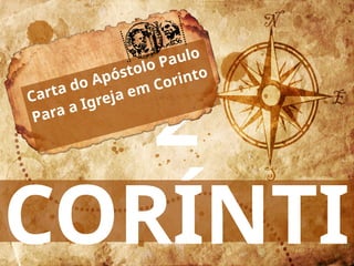 2
CORÍNTI
Carta do Apóstolo Paulo
Para a Igreja em Corinto
 