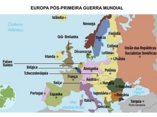 EUROPA PÓS-PRIMEIRA GUERRA MUNDIAL
 