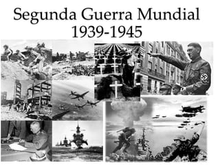Segunda Guerra Mundial
1939-1945
 
