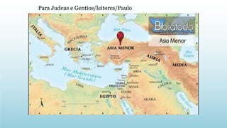 Para Judeus e Gentios/leitores/Paulo
 