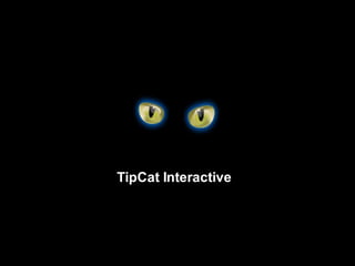 TipCat Interactive
 