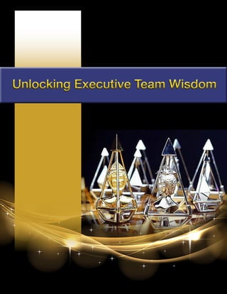 Unlocking Executive Team WisdomUnlocking Executive Team Wisdom
 