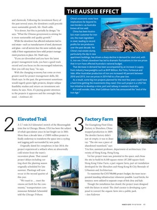 MARCH 2015 PM NETWORK 13
THE AUSSIE EFFECT
and chemicals. Following the investment flurry of
the past several years, the slowdown could precede
more sustainable growth, Mr. Hsieh adds.
“It is slower, but this is partially by design,” he
says. “What the Chinese government is aiming for
is more sustainable and quality growth.”
While the slowdown has affected industries tied to
real estate—such as manufacturers of steel, aluminum
and glass—not all sectors face the same outlook, espe-
cially if their organizations have solid project manage-
ment practices in place, Mr. Hsieh says.
“If you are diversified and you have the latest
project management tools, you have a good track
record and you focus on the encouraged industries,
then you will stay busy,” he says.
With the changing economy has come an even
greater need for project management skills, Mr.
Hsieh says. In the past, the government sometimes
would eagerly green-light projects, despite subpar
feasibility studies and return-on-investment esti-
mates, he says. Now, it’s paying greater attention
to the projects it approves and the oversight they
need. —Ambreen Ali
China’s economic woes have
implications far beyond its
own borders—as Australia
knows all too well.
China has been Austra-
lia’s main customer for iron
ore, the main ingredient
in steel, leading to record
profits for ore producers
over the past decade. Yet
China’s real-estate slump,
particularly the dip in new
apartment buildings, has driven a sharp decline in demand for steel and, with
it, iron ore. China’s slowdown has led to dramatic fluctuations in iron ore prices
that in turn have affected Australia’s national budget.
That decrease in demand has been accompanied by an increase in supply
from industry heavyweights such as BHP Billiton, Rio Tinto, Fortescue and
Vale. After Australian production of iron ore increased 40 percent between
2010 and 2013, iron ore prices in 2014 fell to a five-year low.
As a result, some big iron projects planned for the next few years could have
a hard time getting the investments they need. One such project is a US$7 bil-
lion initiative to develop a mine, port and railway in western Australia.
It’s small wonder, then, that Goldman Sachs has announced the “end of the
Iron Age.”
ElevatedTrail
A 2.7-mile (4.3-kilometer) stretch of the Bloomingdale
train line in Chicago, Illinois, USA has been the subject
of rehab speculation since its last freight ran in 2001.
More than a decade later, a US$95 million project is
finally underway to transform the space into a cycling
and jogging path surrounded by new parks.
Originally slated for completion in late 2014, the
project experienced a setback when an abnormally
cold winter froze the team’s
excavation phase. That caused
project delays including cut-
ting short the planting season
originally scheduled for late
summer. Plantings will now
occur in the second quarter of
this year.
“We want to … meet the
visions set forth for the com-
munity,” transportation com-
missioner Rebekah Scheinfeld
told the Chicago Tribune.
Factory Farm
The Guangdong Float Glass
Factory in Shenzhen, China
stopped production in 2009.
The derelict factory didn’t
just sit empty; it was in disar-
ray. “The site was a piece of
abandoned wasteland,” says
Tris Kee, assistant professor, department of architecture, Uni-
versity of Hong Kong, Hong Kong.
Yet her project team saw potential in the space, and chose
the site to build its 8,100-square-meter (87,200-square-foot)
Hong Kong Value Farm, a part organic farm, part art installation
developed for the Shenzhen and Hong Kong Bi-City Biennale of
Urbanism and Architecture.
To maximize the CNY700,000 project budget, the team incor-
porated standing infrastructure whenever possible. Local bricks, for
instance, were utilized to separate crops of bok choy and kale.
Though the installation has closed, the project team designed
with the future in mind: The chief curator is developing a pro-
posal to convert the organic farm into a public park.
—Ian Fullerton
2 3
An iron ore mine in
western Australia
 