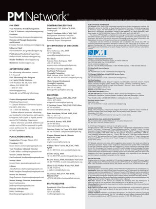 THE PROFESSIONAL MAGAZINE OF THE PROJECT MANAGEMENT INSTITUTE
PUBLICATION  MEMBERSHIP
PM Network (ISSN 1040-8754) is published monthly by the Project Management Institute. PM
Network is printed in the USA by Quad Graphics, Sussex, Wisconsin. Periodical postage paid
at Newtown Square, PA 19073-3299 and at additional mailing offices. Canadian agreement
#40030957. Postmaster: Send address changes to PM Network, 14 Campus Boulevard, New-
town Square, PA 19073-3299 USA. Phone +1 610 356 4600, fax +1 610 482 9971.
The mission of PM Network is to facilitate the exchange of information among professionals in
the fields of project, program and portfolio management, provide them with practical tools and
techniques, and serve as a forum for discussion of emerging trends and issues. All articles in PM
Network are the views of the authors and are not necessarily those of PMI.
Subscription rate for members is US$42/year and is included in the annual dues. PMI is a
nonprofit professional organization dedicated to advancing the state of the art of project man-
agement. Membership in PMI is open to all at an annual dues rate of US$129. For information on
PMI programs and membership, or to report change of address or problems with your subscription,
contact:
PROJECT MANAGEMENT INSTITUTE
14 Campus Boulevard / Newtown Square, PA 19073-3299 USA
Tel +1 610 356 4600; Fax +1 610 482 9971
E-mail: customercare@pmi.org
Toll-free: 1 855 746 4849 (United States) / 1 855 746 4849 (Canada) / 1 800 563 0665 (Mexico)
PMI Asia Pacific Service Centre
Singapore
Tel: +65 6496 5501 / E-mail: customercare.asiapac@pmi.org
PMI Europe-Middle East-Africa (EMEA) Service Centre
Lelystad, Netherlands
Tel: +31 320 239 539 / E-mail: customercare.emea@pmi.org
Toll-free Numbers
00 800 7464 8490: Austria, Belgium*, Bulgaria*, Czech Republic*, Denmark, Estonia*, Finland,
France, Germany, Hungary, Iceland, Ireland, Italy, Latvia*, Lithuania*, Luxembourg, Malta*,
Netherlands, Norway, Poland, Portugal, Slovak Republic*, Slovenia*, Spain, Sweden*, Switzer-
land, United Kingdom, Vatican City
00 800 4414 3100: Cyprus, Greece
07 810 800 7464 8490: Russia*
+31 320 239 539 (toll number): Andorra, Belarus, Bosnia and Herzegovina, Croatia,
Liechtenstein, Macedonia, Moldova, Monaco, Romania, Serbia and Montenegro, Ukraine
*Use the toll number (+31 320 239 539) from mobile phones in these countries
PMI India Service Centre
New Delhi, India
Tel: +91 124 4517140 / E-mail: customercare.india@pmi.org
OTHER LOCATIONS
Beijing, China; Bengaluru, India; Brussels, Belgium; Buenos Aires, Argentina; Dubai, United Arab
Emirates; Mumbai, India; Porto Alegre, Brazil; Rio de Janeiro, Brazil; Shenzhen, China;
Washington, D.C., USA
See www.PMI.org/AboutUs/Customer-Care.aspx for contact details.
PUBLICATIONS MAIL AGREEMENT #40030957
Return Undeliverable Canadian Addresses to: Circulation Department /
P.O. Box 1051 / Fort Erie, Ontario L2A 6C7
© 2015 Project Management Institute Inc. All rights reserved.
All rights reserved. “PMI,” the PMI logo, “Making project management indispensable for business
results,”“PMIToday,”“PMNetwork,”“ProjectManagementJournal,”“PMBOK,”“CAPM,”“Certified
Associate in Project Management (CAPM),” “PMP,” the PMP logo, “PgMP,” “Program Management
Professional (PgMP),” “PMI-RMP,” “PMI Risk Management Professional (PMI-RMP),” ”PMI-SP,”
“PMI Scheduling Professional (PMI-SP),” “OPM3” and “PMI-ACP,” “PMI Agile Certified Practitio-
ner (PMI-ACP)” are registered marks of Project Management Institute, Inc. “Project Management
Professional (PMP)” is a service mark of Project Management Institute, Inc. in the United States
and/or other nations.
PM Network welcomes story ideas and/or suggestions about sources. Our stories are written by
professional journalists. Please contact Imagination editorial director Cyndee Miller or PMI editor
in chief Dan Goldfischer with your ideas and suggestions. If you are interested in submitting articles
for the PMI Knowledge Shelf, located at www.PMI.org/Knowledge-Center/Knowledge-Shelf.aspx,
please contact Dan Goldfischer. More information can be found at www.PMI.org/en/Knowledge-
Center/Publications-PM-Network.aspx. Published articles do not necessarily reflect the views of the
magazine or the Project Management Institute. PM Network is not responsible for loss, damage, or
any other injury to unsolicited manuscripts or other material.
DIGITAL EDITION
A digital edition of this issue is available to PMI members by logging on to www.PMI.org and select-
ing Knowledge Center, PM Network andAccess the Full PM Network.The digital edition of PM Net-
work is also accessible on Android devices, iPad, iPhone and iPod Touch, via the PM Network app.
READER SERVICES
For placing orders or for inquiries, please contact PMI Publishing Department at pmipub@pmi.org.
Permissions. Please visit www.PMI.org/Home-Permissions.aspx for information on requesting per-
mission to reprint articles published in PM Network. No part of PM Network may be reproduced or
transmitted in any form or by any means, electronic or mechanical, including photocopy, recording,
or any information storage and retrieval system, without written permission from the publisher.
Back Issues. Back issues may be purchasedwhen available by contactingdocumentdelivery@pmi.org.
Pricing varies with number of copies, and members receive a discount.
PDF Files. Articles in PDF format are available for download from the Marketplace at
www.PMI.org at no cost to members. Non-member price for all articles is US$15 each.
Glossy Reprints. Requests for glossy reprints of articles in quantities of 100 or more can be sent
to pmipub@pmi.org.
Bulk Copies of Current Issue. Copies of the current PM Network can be obtained in quantities
of 25 or more. Orders must be placed 40 days prior to date of issue. The cost is US$5.50 per
copy plus shipping.
Change of Address. Members can edit their demographics, including their addresses, by logging
onto www.PMI.org and accessing “My PMI.” All readers can send change of address information
to customercare@pmi.org or call PMI customer service at +1 610 356 4600 option 8.
PMI STAFF
Vice President, Brand Management
Cindy W. Anderson; cindy.anderson@pmi.org
Publisher
Donn Greenberg; donn.greenberg@pmi.org
Director of Thought Leadership
and Content
Christine Perovich; christine.perovich@pmi.org
Editor in Chief
Dan Goldfischer; dan.goldfischer@pmi.org
Publications Production Supervisor
Barbara Walsh; barbara.walsh@pmi.org
Reader Feedback: editorial@pmi.org
Bookstore: bookstore@pmi.org
ADVERTISING SALES
For advertising information, contact:
J.T. Hroncich
PMI Advertising Sales Program
c/o Capitol Media Solutions
3340 Peachtree Rd. NE, Suite 1050
Atlanta, GA 30326 USA
+1 404 347 3316
advertising@pmi.org
Media kit: www.PMI.org/Advertising
Project Management Institute
Publishing Department
14 Campus Boulevard / Newtown Square,
PA 19073-3299 USA
Tel +1 610 356 4600; Fax +1 610 356 4647
Address editorial inquiries, advertising
and mailing list rental queries, and requests
for reprints, bulk copies or reprint permis-
sion to PMI Publishing Department.
Unless otherwise specified, all letters and
articles sent to PMI are assumed for publi-
cation and become the copyright property
of PMI if published.
PUBLICATION SERVICES
Imagination, Chicago, Illinois, USA
President, CEO
James Meyers; jmeyers@imaginepub.com
Vice President, Editorial Director
Cyndee Miller; cmiller@imaginepub.com
Senior Content Director
Kate Rockwood; krockwood@imaginepub.com
Senior Editor
Jeremy Gantz; jgantz@imaginepub.com
Editors
Alma Bahman; abahman@imaginepub.com
Becky Maughan; bmaughan@imaginepub.com
Senior Art Director
Hugo Espinoza; hespinoza@imaginepub.com
Senior Strategy Director, Associations
Jaime Andriopoulos;
jandriopoulos@imaginepub.com
Director of Production
Kelley Hunsberger;
khunsberger@imaginepub.com
CONTRIBUTING EDITORS
Jesse Fewell, CST, PMI-ACP, PMP,
LeadingAgile
Gary R. Heerkens, MBA, CBM, PMP,
Management Solutions Group Inc.
Sheilina Somani, FAPM, RPP, PMP,
Positively Project Management
2015 PMI BOARD OF DIRECTORS
Chair
Steve DelGrosso, MSc, PMP
+1 919 848 6986,
steve.delgrosso@bod.pmi.org
Vice Chair
Antonio Nieto-Rodriguez, PMP
+32 479 80 94 18,
antonio.nieto.rodriguez@bod.pmi.org
Secretary-Treasurer and Chair,
Audit and Performance
Oversight Committee
Mark Dickson, MBA, FAICD, PMP
+61 407 933 110, mark.dickson@bod.pmi.org
Chair, Strategy Development
Oversight Committee
Deena Gordon Parla, PMP
+90 533 511 4462,
deena.gordon.parla@bod.pmi.org
DIRECTORS
Margareth Carneiro, MBA, MSc, PMP
+55 61 8175 3455,
margareth.carneiro@bod.pmi.org
J. Davidson Frame, PhD, PMP, PMI Fellow
+1 703 623 0035,
davidson.frame@bod.pmi.org
Todd Hutchison, MCom, MBA, PMP
+61 422 532 775,
todd.hutchison@bod.pmi.org
Victoria S. Kumar, MM, PMP
+1 919 924 1013,
victoria.kumar@bod.pmi.org
Caterina (Cathy) La Tona, BCS, PMP, PfMP
+1 248 703 9810, cathy.latona@bod.pmi.org
Wagner Maxsen Jose de Oliveria,
PMI-RMP, PMP
+45 21247673,
wagner.maxsen@bod.pmi.org
William “Steve” Sawle, PE, CMC, PMP,
PgMP
+1 312 209 5512, steve.sawle@bod.pmi.org
Jennifer Tharp, PMP
+1 415 385 1749, jennifer.tharp@bod.pmi.org
Ricardo Triana, PMP, Immediate Past Chair
+1 305 778 9091, ricardo.triana@bod.pmi.org
Cheryl J. (CJ) Walker Waite, PhD, PMP
+1 206 774 0774,
cj.walker.waite@bod.pmi.org
Al Zeitoun, PhD, EVP, PMI-RMP,
PMI-SP, PMP
+971 50 688 6346, al.zeitoun@bod.pmi.org
STAFF EXECUTIVE
President  Chief Executive Officer
Mark A. Langley
+1 610 356 4600,
mark.langley@pmi.org
PMNetwork®
 