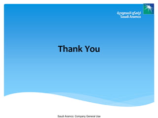 Saudi Aramco: Company General Use
Thank You
 