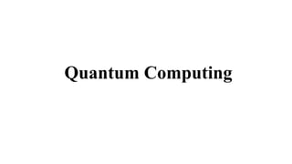 Quantum Computing
 