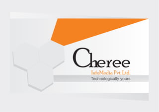 ChereeInfoMediaPvt.Ltd.
Technologically yours
 
