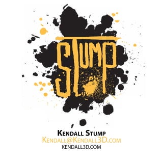 Kendall Stump
Kendall@Kendall3D.com
KENDALL3D.COM
 