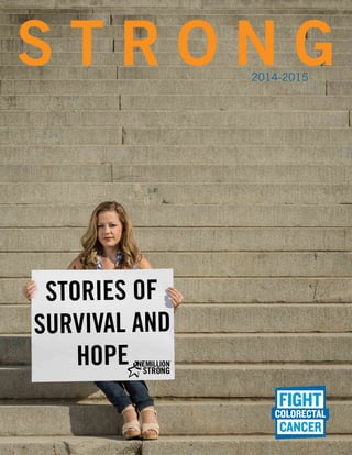 1
2014-2015
S T R O N G
STORIES OF
SURVIVAL AND
HOPE
 
