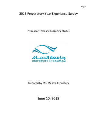 Page 1
2015 Preparatory Year Experience Survey
Preparatory Year and Supporting Studies
Prepared by Ms. Melissa Lynn Doty
June 10, 2015
 