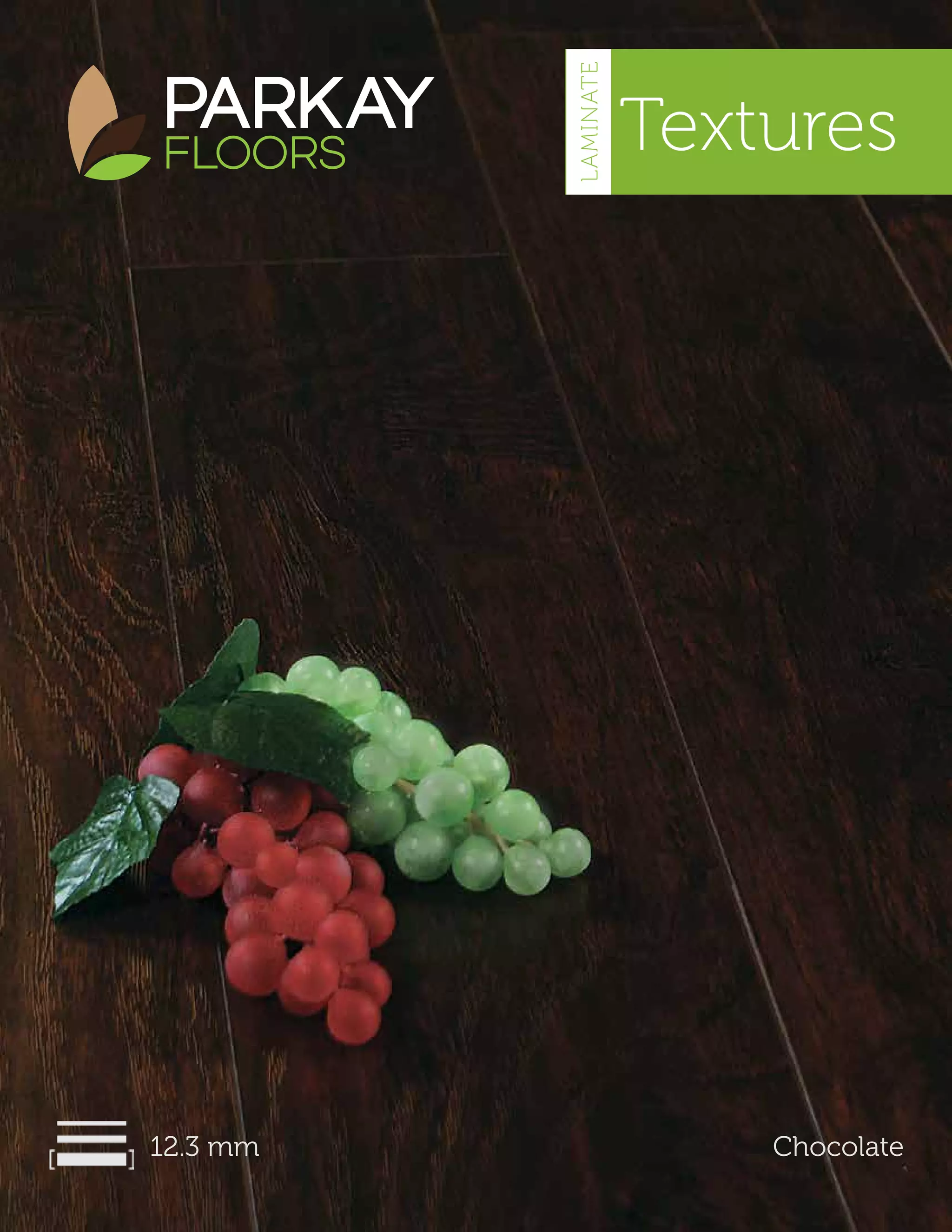 Textures
12.3 mm Chocolate
LAMINATE
 