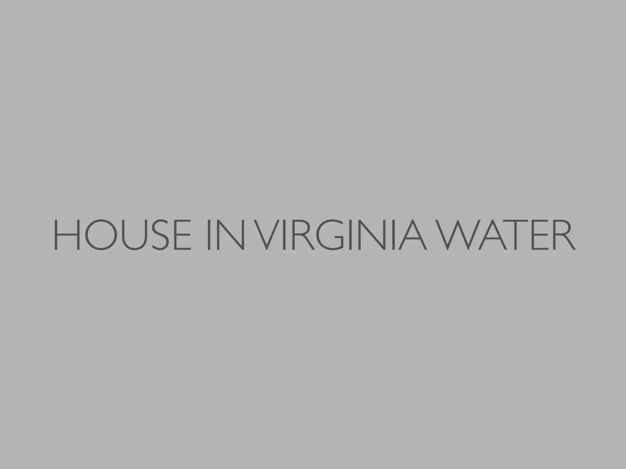 HOUSE INVIRGINIA WATER
 