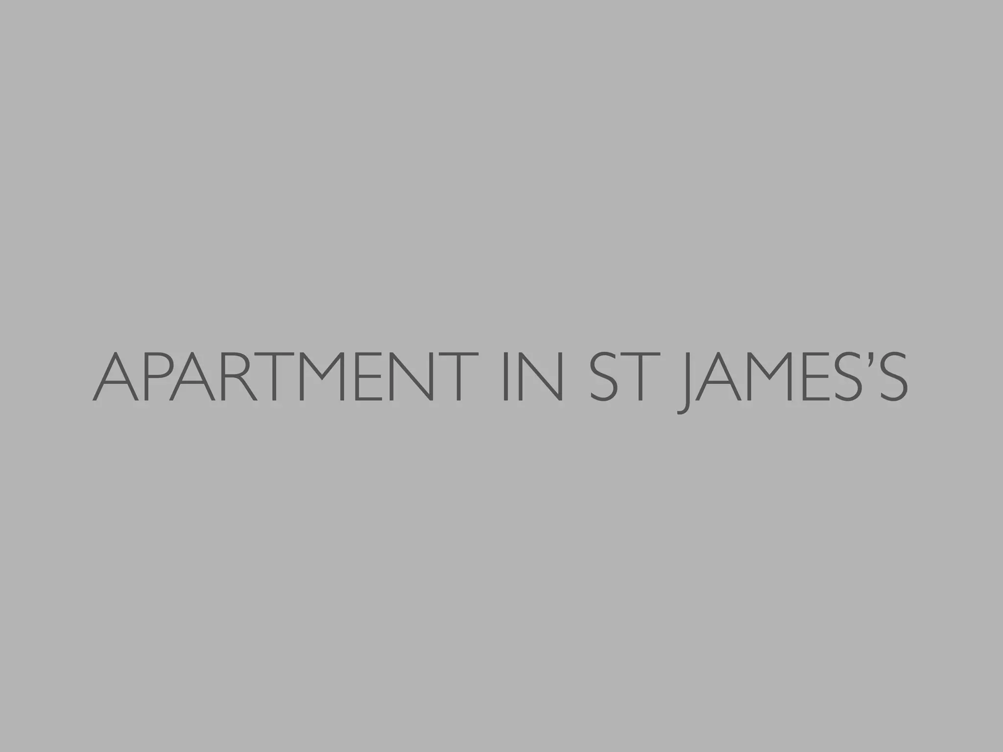 APARTMENT IN ST JAMES’S
 