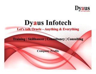 Dyaus Infotech
Company Profile
 